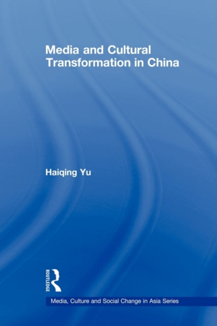 Book cover of: Media and Cultural Transformation in China. By: Haiqing Yu