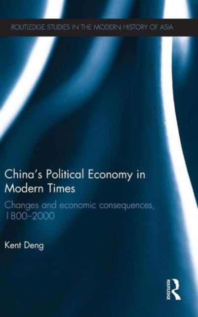Book cover of: China's Political Economy in Modern Times. By: Kent G. Deng