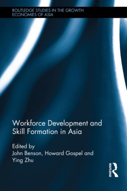 Book cover of: Workforce Development and Skill Formation in Asia. By: John Benson