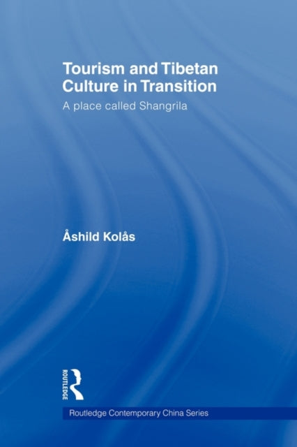 Book cover of: Tourism and Tibetan Culture in Transition. By: Ashild Kolas