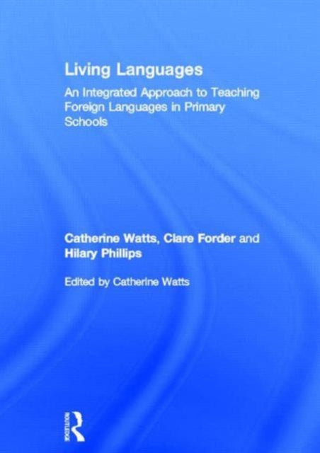 Book cover of: Living Languages: An Integrated Approach to Teaching Foreign Languages in Primary Schools. By: Catherine Watts