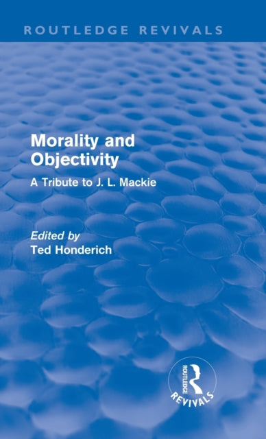 Book cover of: Morality and Objectivity (Routledge Revivals). By: John Smith