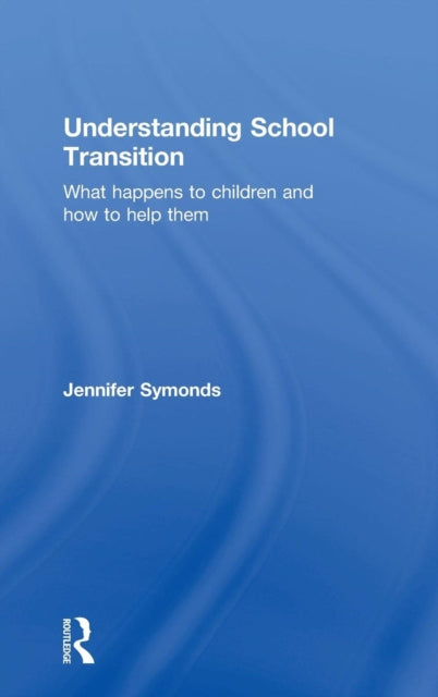 Book cover of: Understanding School Transition. By: Jennifer Symonds