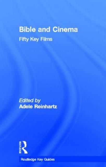 Book cover of: Bible and Cinema: Fifty Key Films. By: Adele Reinhartz