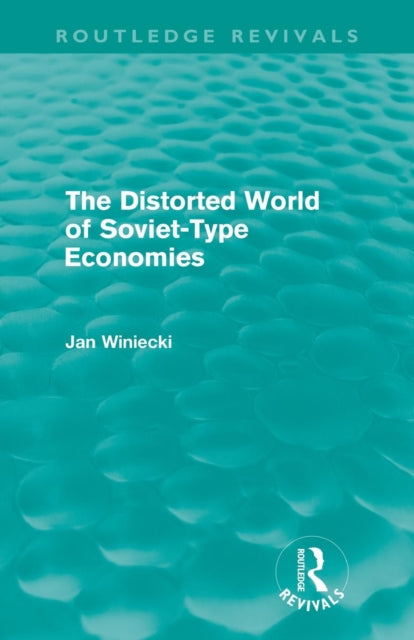 Book cover of: Distorted World of Soviet-Type Economies (Routledge Revivals). By: Jan Winiecki