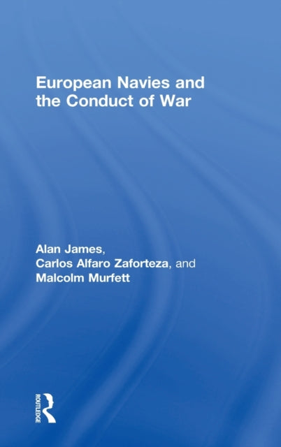Book cover of: European Navies and the Conduct of War. By: Carlos Alfaro-Zaforteza