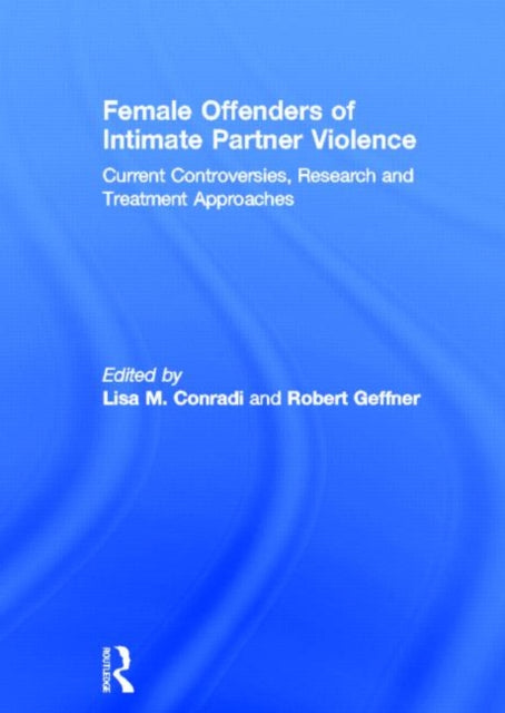 Book cover of: Female Offenders of Intimate Partner Violence. By: Lisa M. Conradi