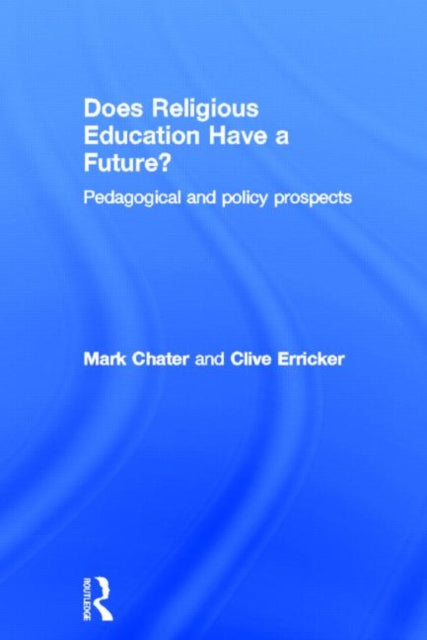Book cover of: Does Religious Education Have a Future?. By: Mark Chater