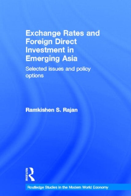 Book cover of: Exchange Rates and Foreign Direct Investment in Emerging Asia. By: Ramkishen S. Rajan