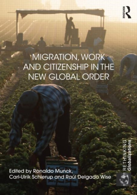 Book cover of: Migration, Work and Citizenship in the New Global Order