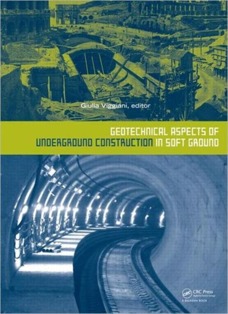 Book cover of: Geotechnical Aspects of Underground Construction in Soft Ground. By: Giulia Viggiani