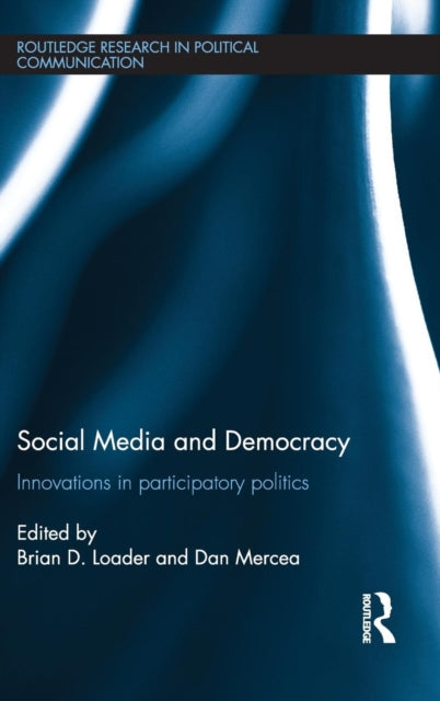Book cover of: Social Media and Democracy. By: Brian Loader