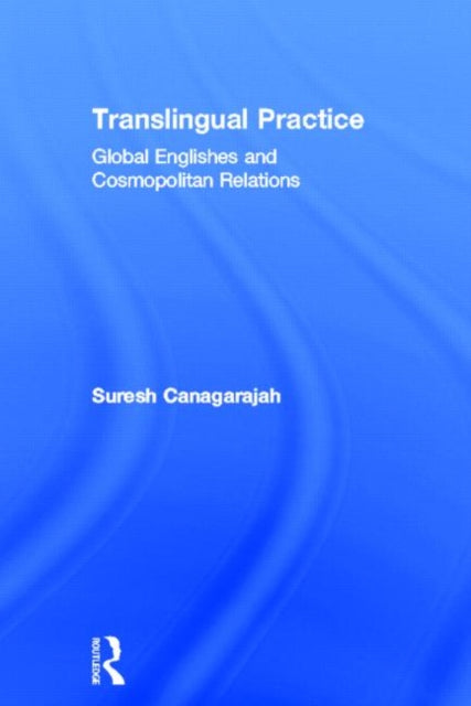 Book cover of: Translingual Practice. By: A. Suresh Canagarajah