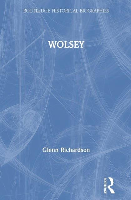 Book cover of: WOLSEY. By: Glenn Richardson