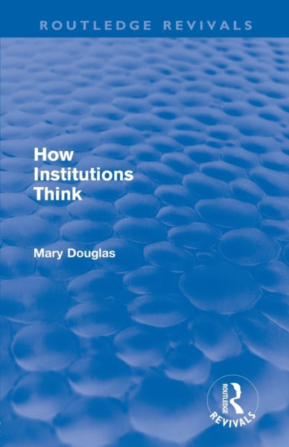 Book cover of: How Institutions Think (Routledge Revivals). By: Mary Douglas