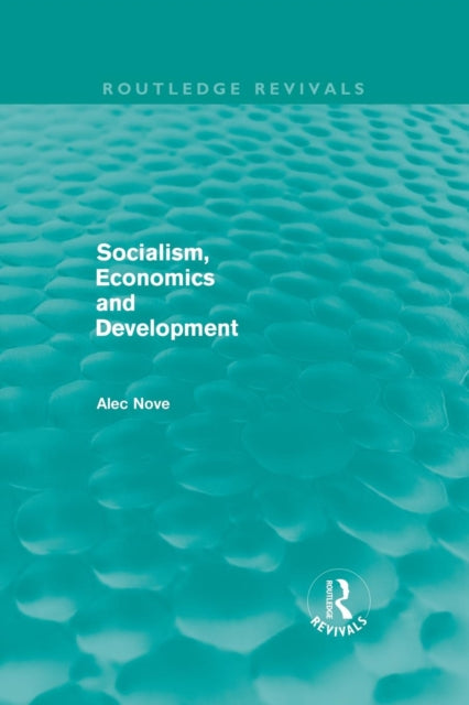 Book cover of: Socialism, Economics and Development (Routledge Revivals). By: Alec Nove