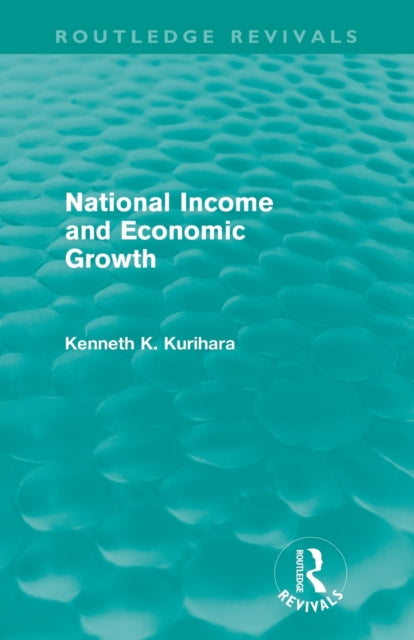 Book cover of: National Income and Economic Growth (Routledge Revivals). By: Kenneth K. Kurihara