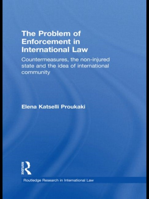 Book cover of: Problem of Enforcement in International Law. By: Elena Katselli Proukaki