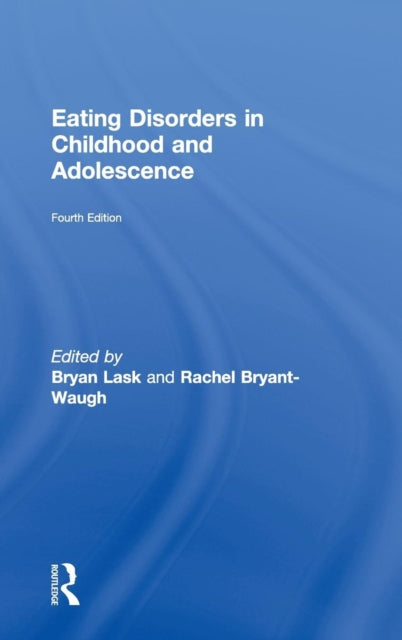 Book cover of: Eating Disorders in Childhood and Adolescence. By: Bryan Lask