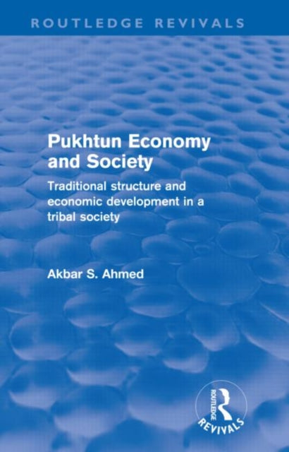 Book cover of: Pukhtun Economy and Society (Routledge Revivals). By: Akbar Ahmed