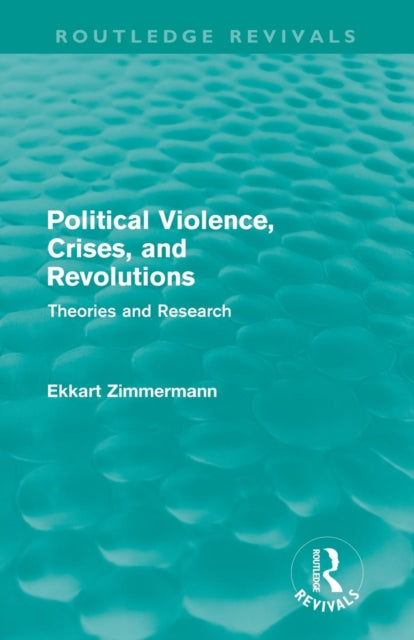 Book cover of: Political Violence, Crises and Revolutions (Routledge Revivals). By: Ekkart Zimmermann