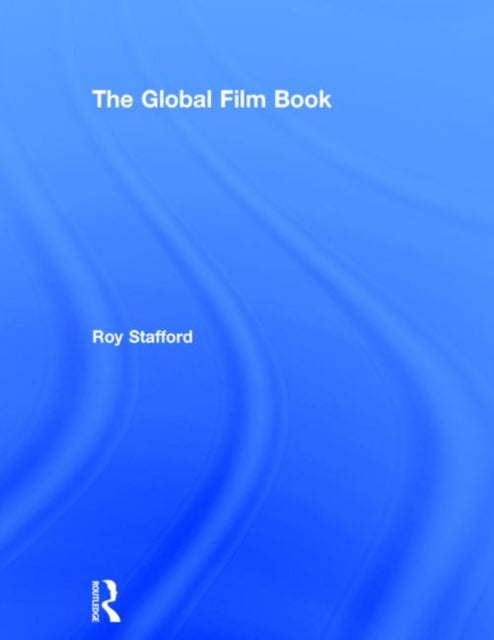 Book cover of: Global Film Book. By: Roy Stafford