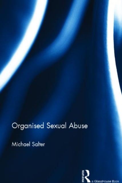 Book cover of: Organised Sexual Abuse. By: Michael Salter