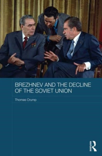 Book cover of: Brezhnev and the Decline of the Soviet Union. By: Thomas Crump