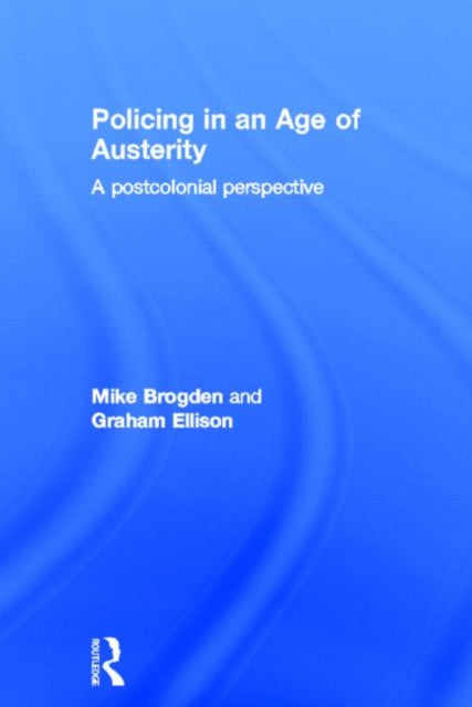 Book cover of: Policing in an Age of Austerity. By: Michael Brogden