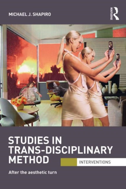 Book cover of: Studies in Trans-Disciplinary Method. By: Michael J. Shapiro