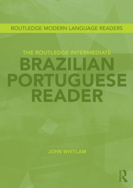 Book cover of: Routledge Intermediate Brazilian Portuguese Reader. By: John Whitlam