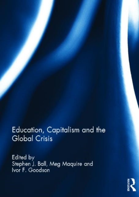 Book cover of: Education, Capitalism and the Global Crisis. By: Stephen J. Ball