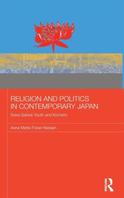Book cover of: Religion and Politics in Contemporary Japan. By: Anne-Mette Fisker-Nielsen
