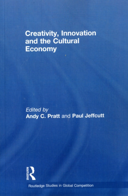 Book cover of: Creativity, Innovation and the Cultural Economy