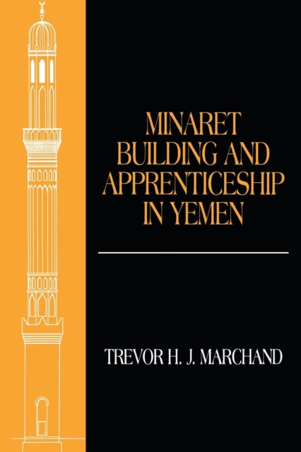 Book cover of: Minaret Building and Apprenticeship in Yemen. By: Trevor Marchand
