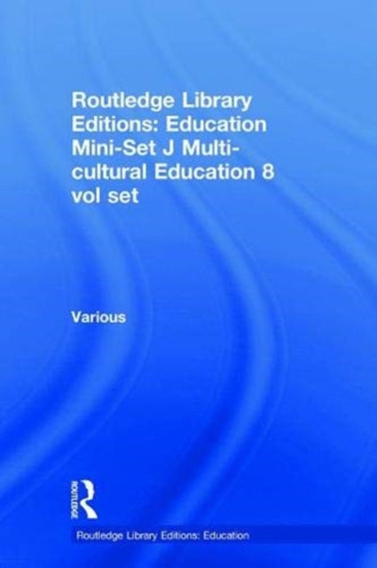 Book cover of: Routledge Library Editions: Education Mini-Set J Multi-cultural Education 8 vol set
