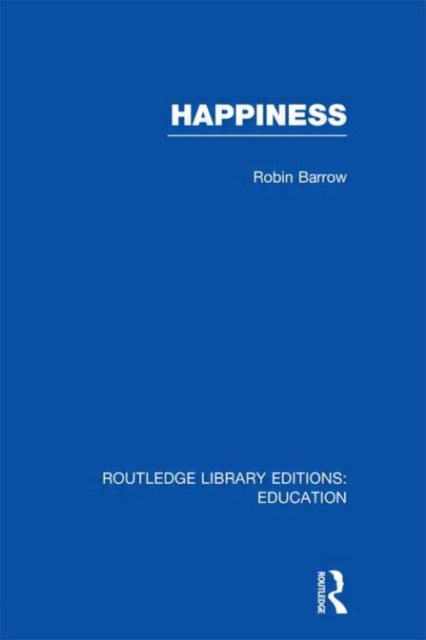 Book cover of: Happiness (RLE Edu K). By: Robin Barrow