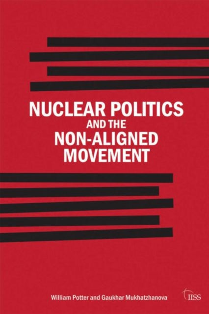 Book cover of: Nuclear Politics and the Non-Aligned Movement. By: William C. Potter