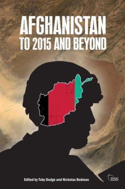 Book cover of: Afghanistan: to 2015 and Beyond. By: Toby Dodge
