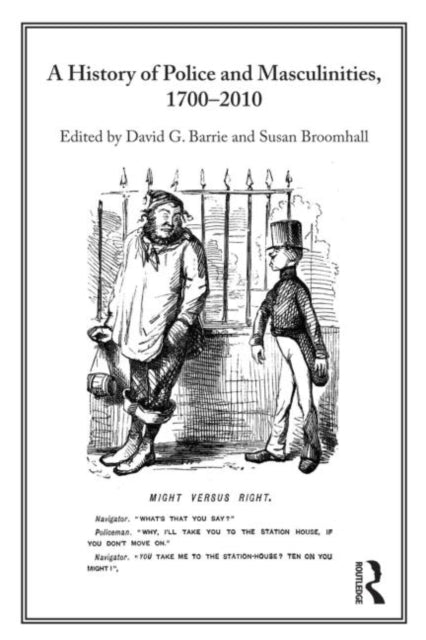 Book cover of: History of Police and Masculinities, 1700-2010. By: David G. Barrie