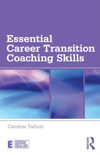 Book cover of: Essential Career Transition Coaching Skills. By: Caroline Talbott