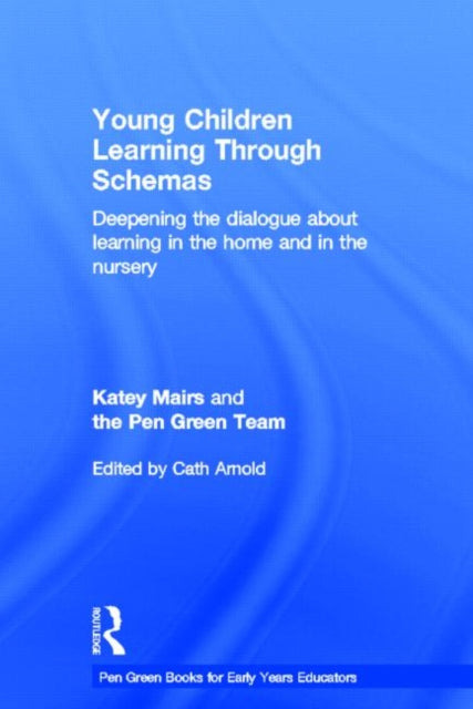 Book cover of: Young Children Learning Through Schemas. By: Cath Arnold
