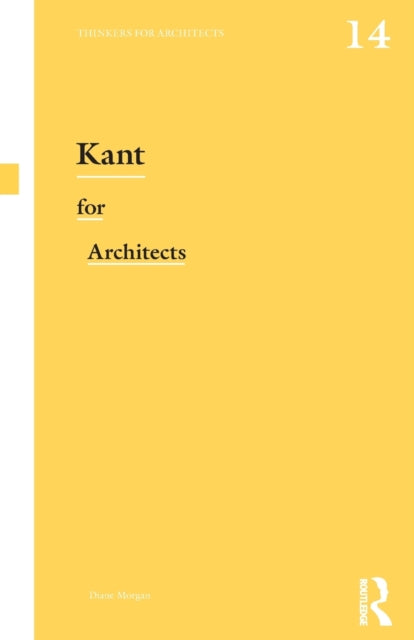 Book cover of: Kant for Architects. By: Diane Morgan