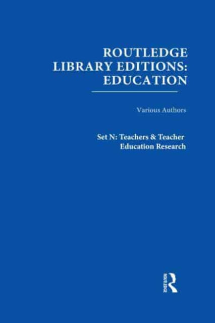 Book cover of: Routledge Library Editions: Education Mini-Set N Teachers & Teacher Education Research 13 vols