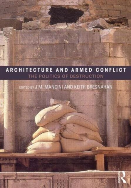 Book cover of: Architecture and Armed Conflict. By: JoAnne Marie Mancini