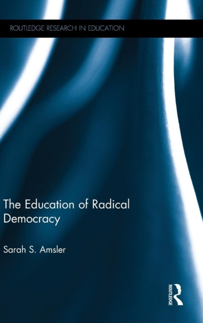 Book cover of: Education of Radical Democracy. By: Sarah S. Amsler