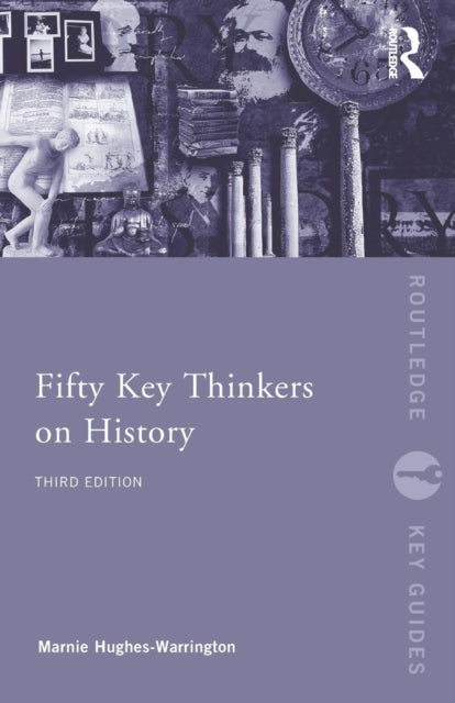Book cover of: Fifty Key Thinkers on History. By: Marnie Hughes-Warrington