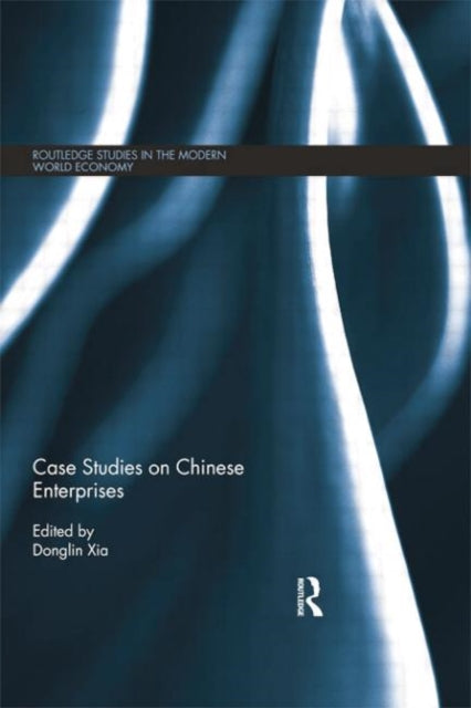 Book cover of: Case Studies on Chinese Enterprises. By: Donglin Xia