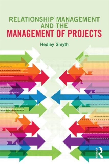 Book cover of: Relationship Management and the Management of Projects. By: Hedley Smyth