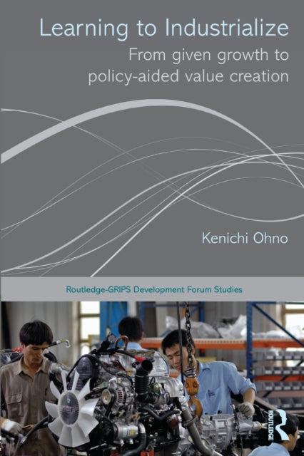 Book cover of: Learning to Industrialize. By: Kenichi Ohno